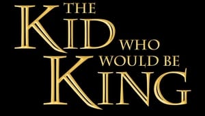 The Kid Who Would Be King