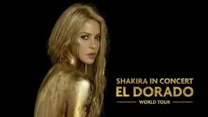 Shakira In Concert: El Dorado World Tour