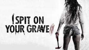 I Spit on Your Grave III: Vengeance Is Mine