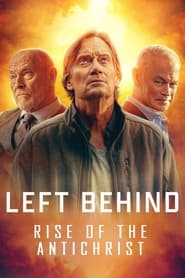 دانلود فیلم Left Behind: Rise of the Antichrist 2023 (طرد شده: ظهور دجال )